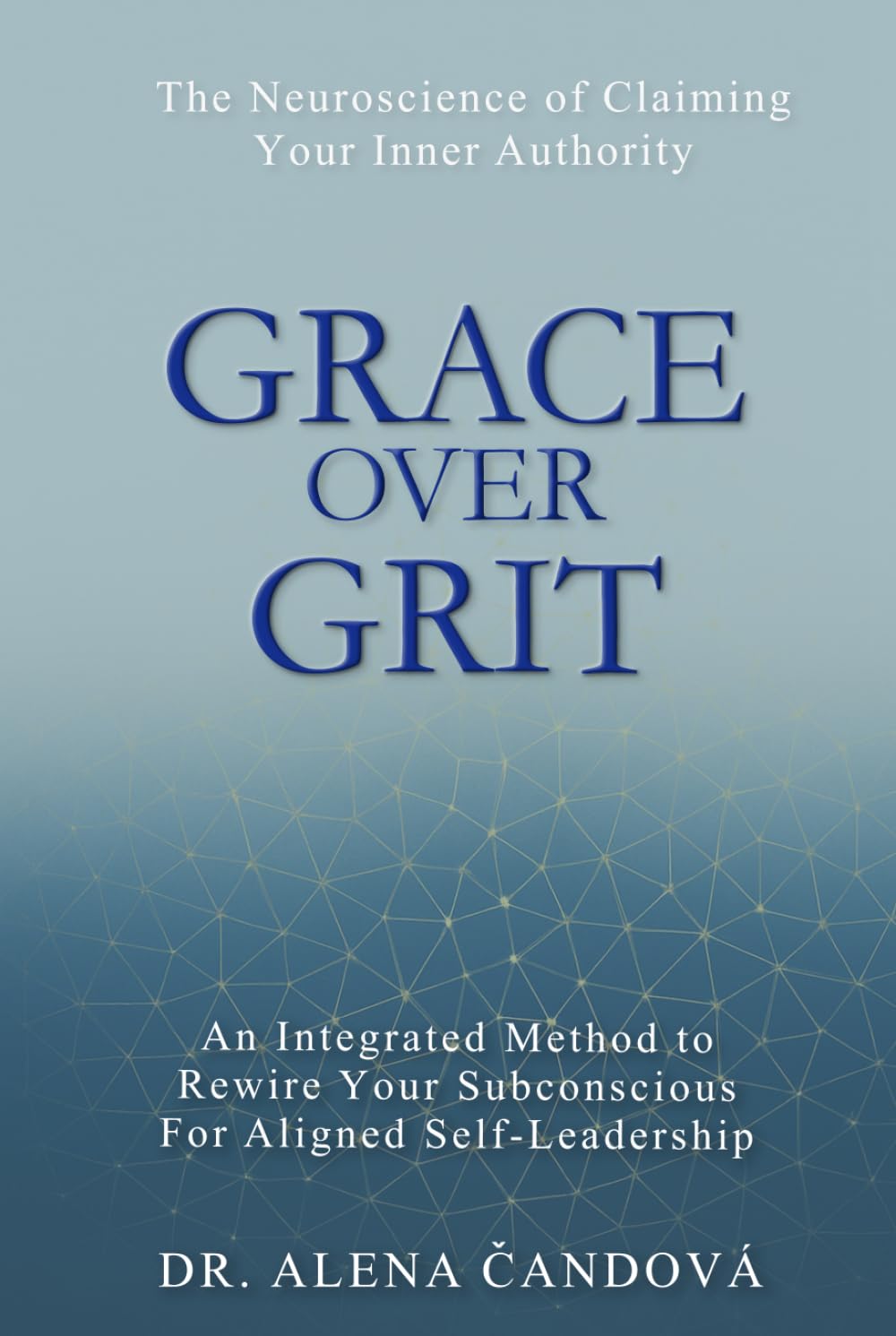 Grace Over Grit: The Neuroscience of Claiming Your Inner Authority