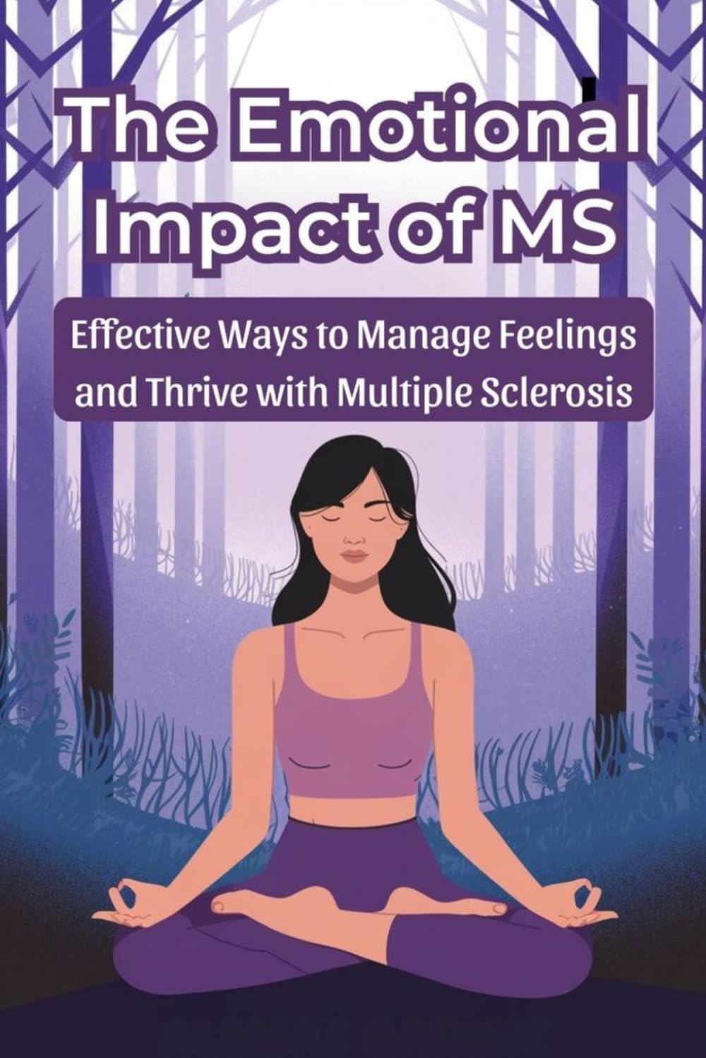 The Emotional Impact of MS: Effective Ways to Manage Feelings and Thrive with Multiple Sclerosis