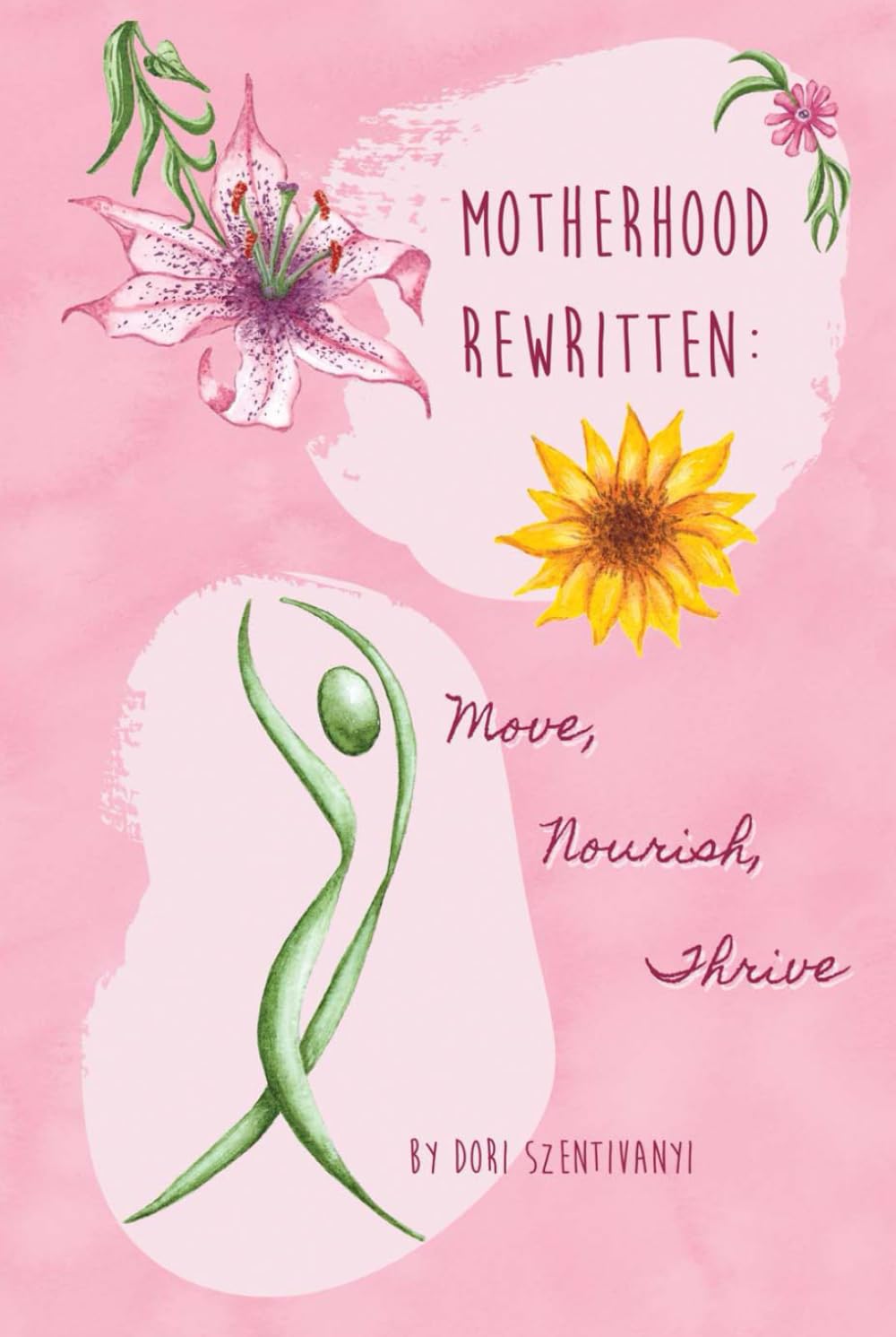 Motherhood, rewritten: Move, Nourish, Thrive
