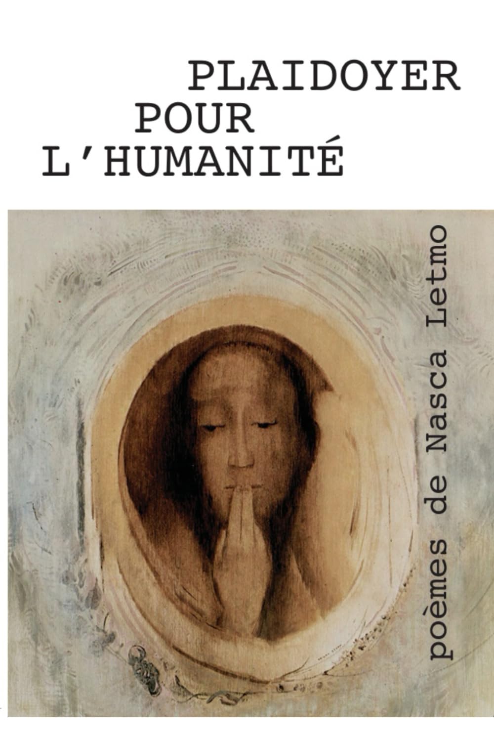 Plaidoyer pour l'Humanité: Poèmes de Nasca Letmo