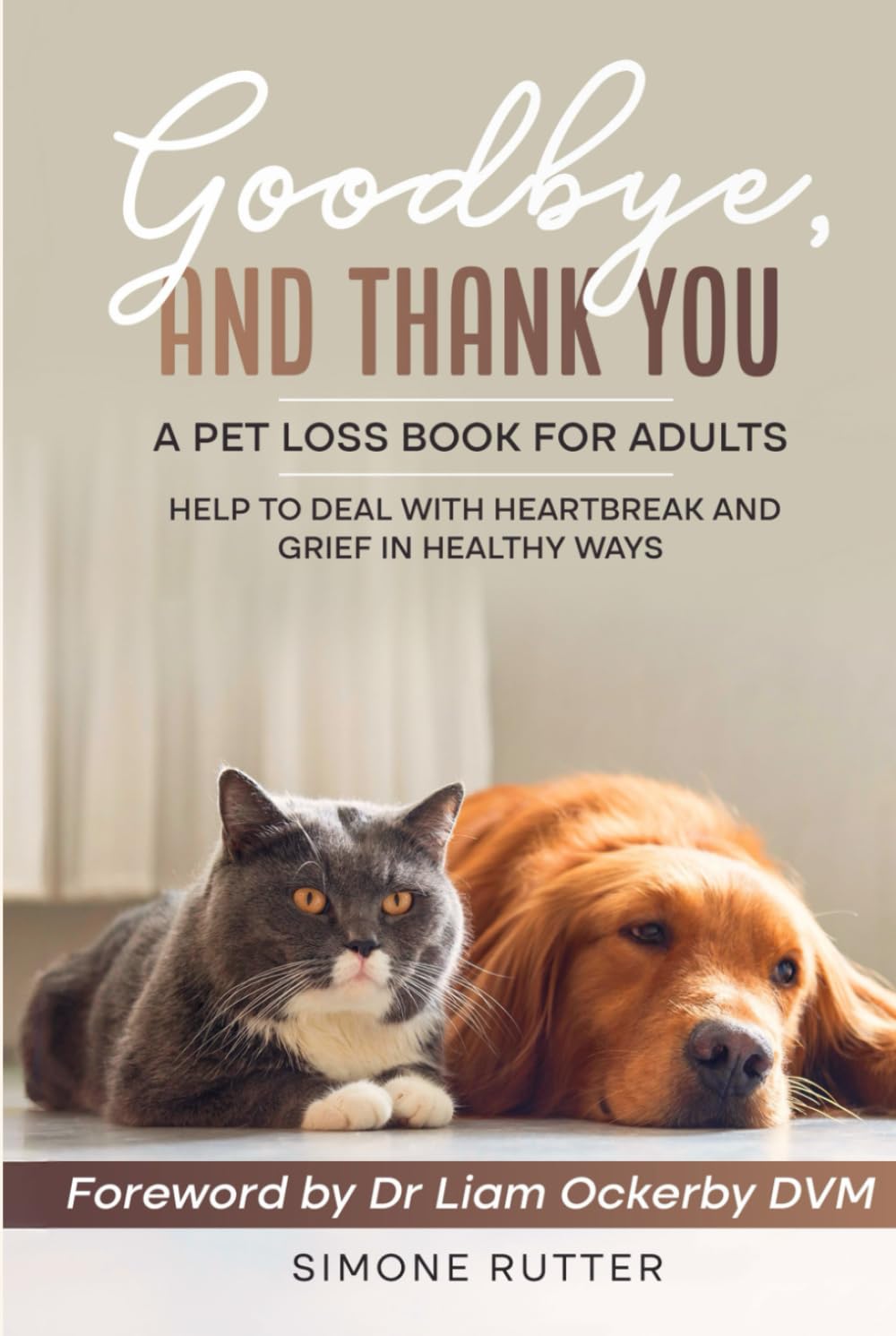 Goodbye and Thank You A Pet Loss Book for Adults: Help to Deal with Heartbreak and Grief in Healthy Ways (Pet Loss Grief)