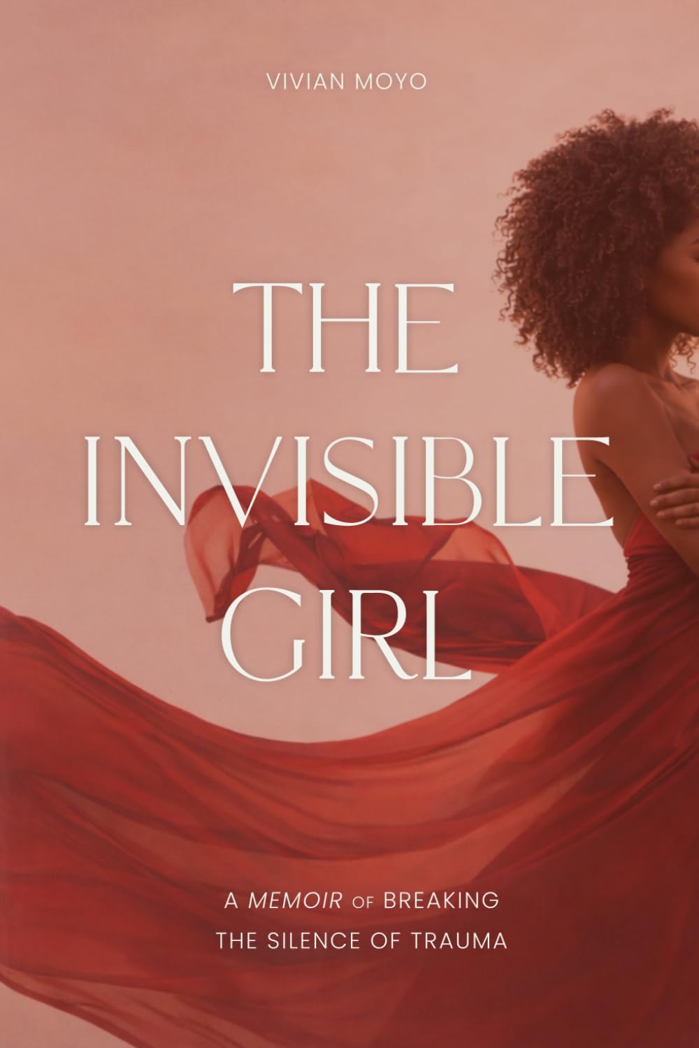 The Invisible Girl: Breaking The Silence of Trauma