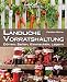Produktbild Ländliche Vorratshaltung: Dörren, Saften, Einmachen, Lagern: Land & Werken - Die Reihe für Nachhaltigkeit und Selbstversorgung