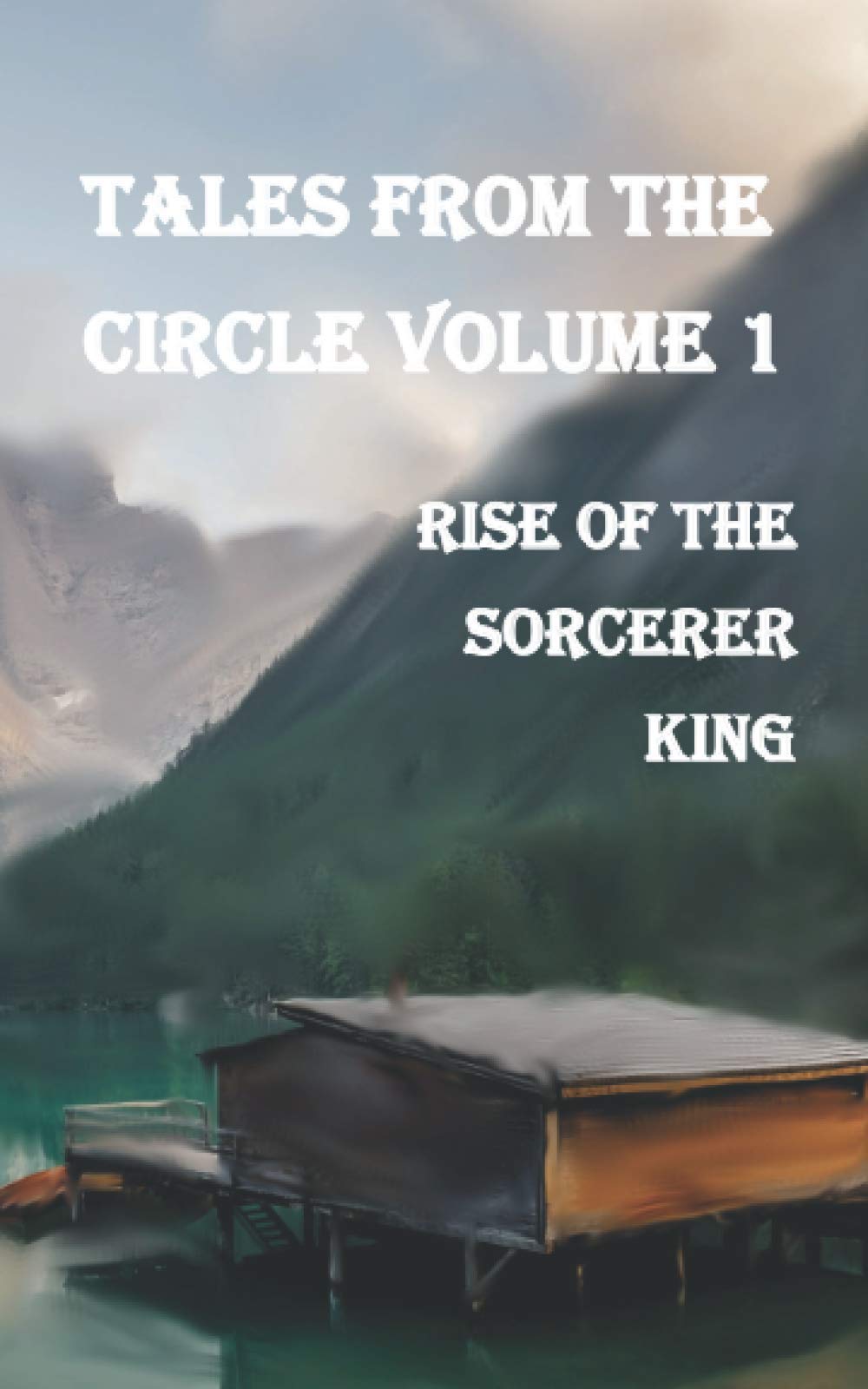 Tales from the Circle Volume 1: Rise of the Sorcerer King
