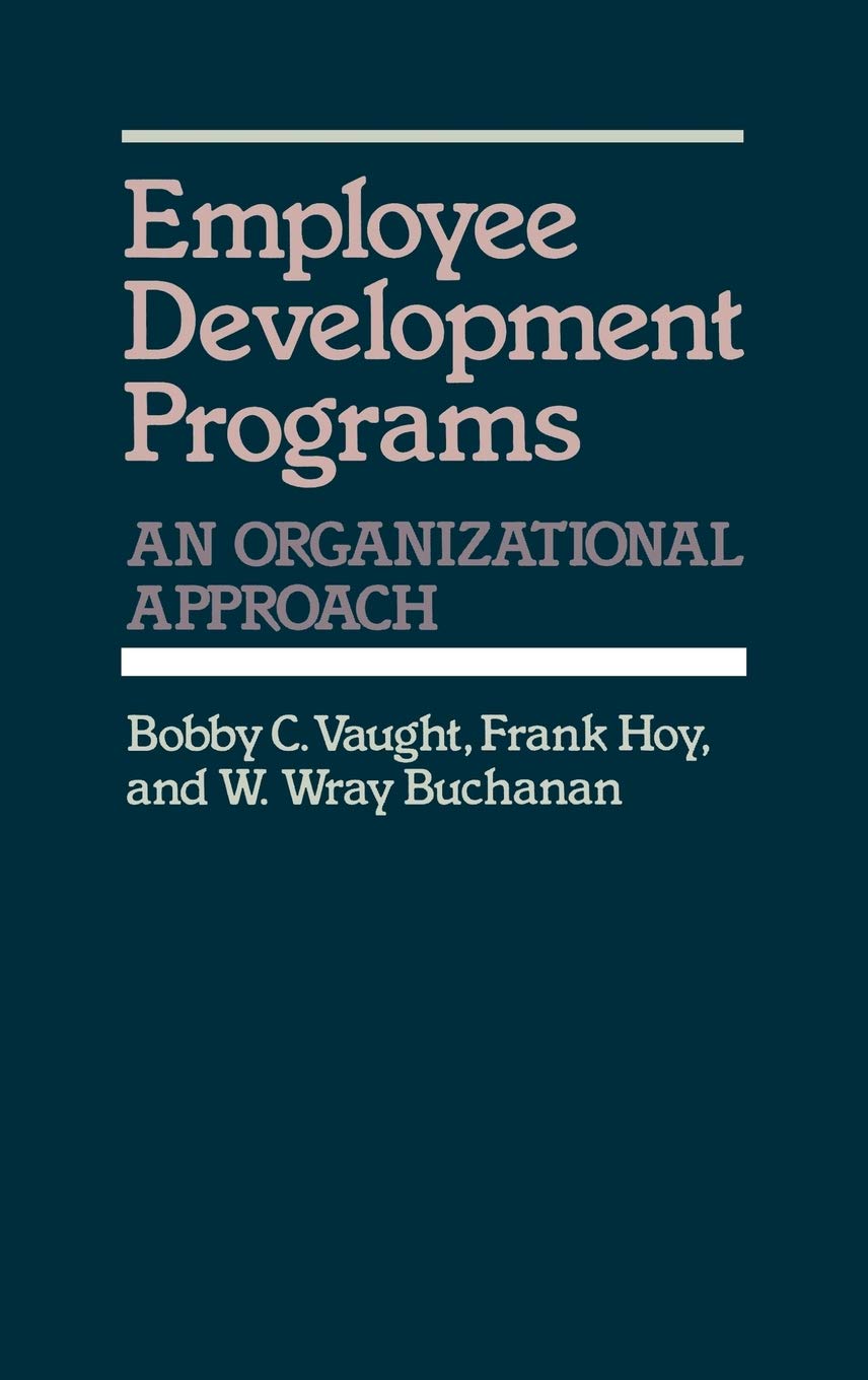 Employee Development Programs: An Organizational Approach - Vaught, Bobby  C., Hoy, Frank, Buchanan, W. Wray - Amazon.de: Bücher