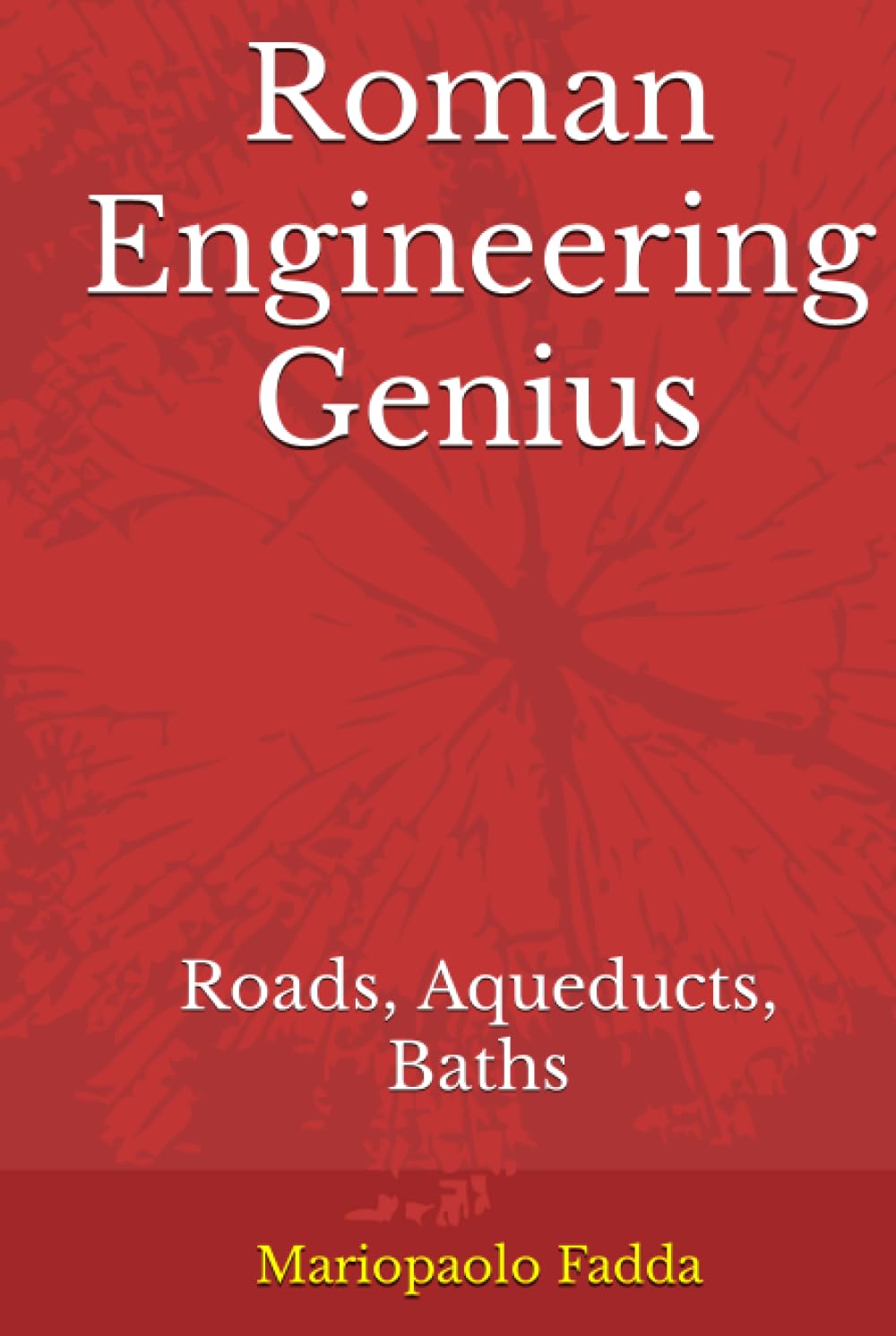 Roman Engineering Genius: Roads, Aqueducts, Baths