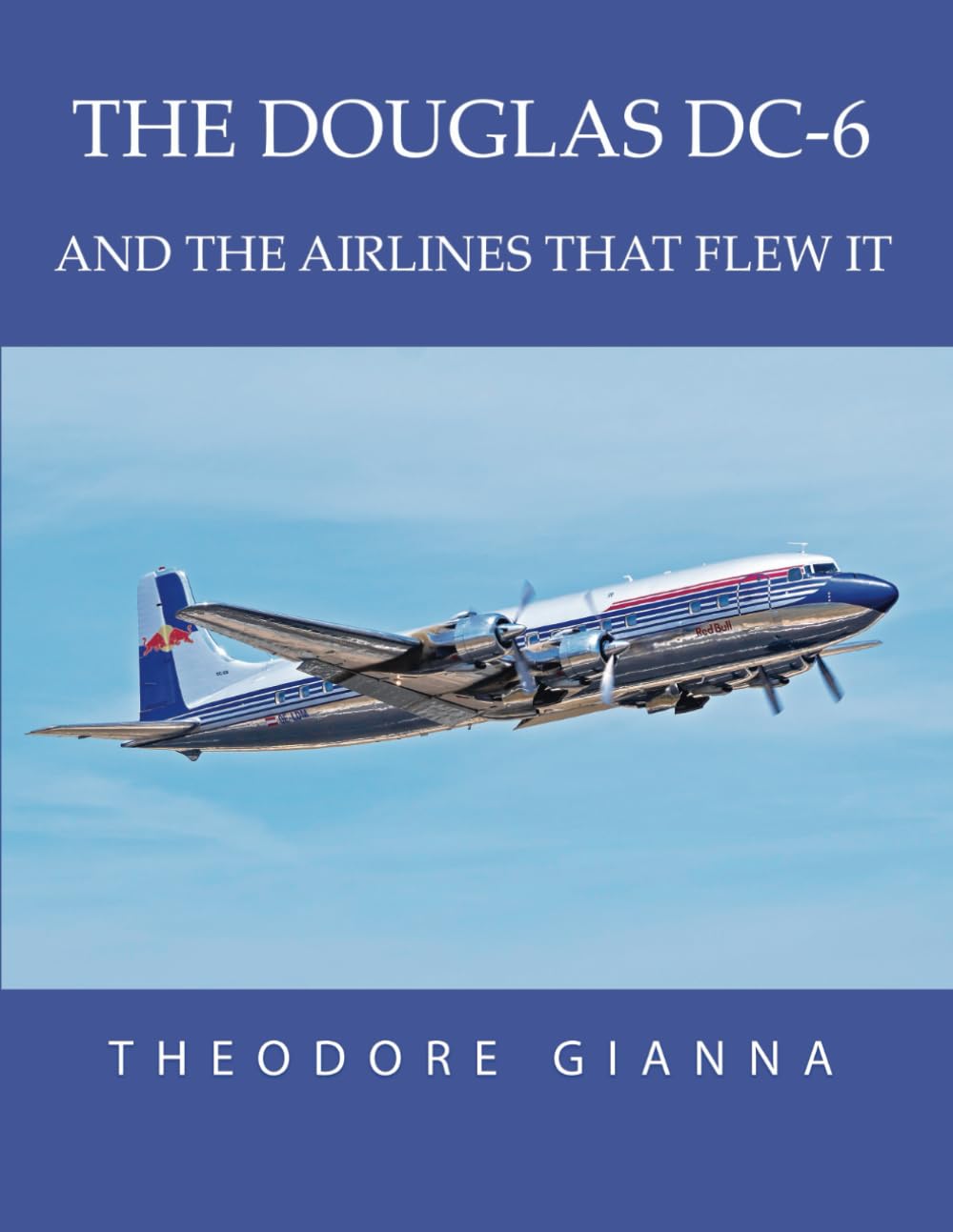 THE DOUGLAS DC-6: AND THE AIRLINES THAT FLEW IT