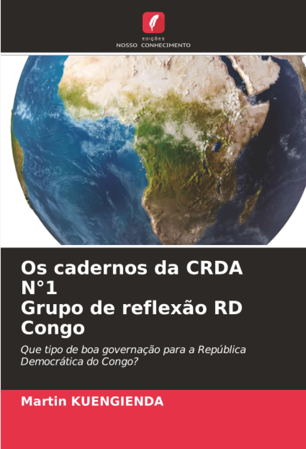 Os cadernos da CRDA N°1 Grupo de reflexão RD Congo: Que tipo de boa governação para a República Democrática do Congo?