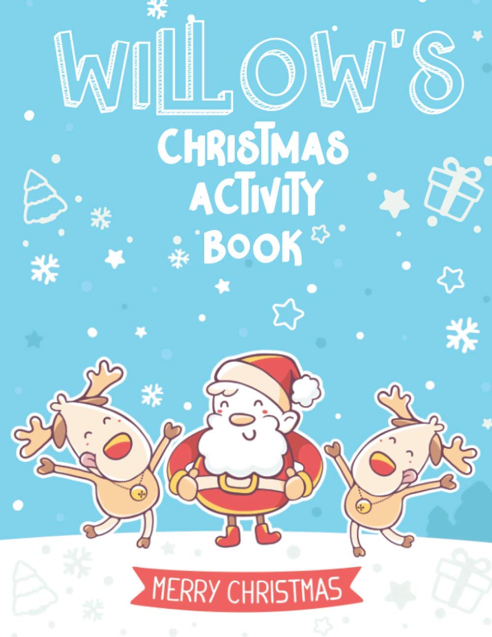Christmas Activity Book - Willow's: (Personalised) Mazes, Dot to Dot Puzzles, Word Search, Coloring Pages, and More