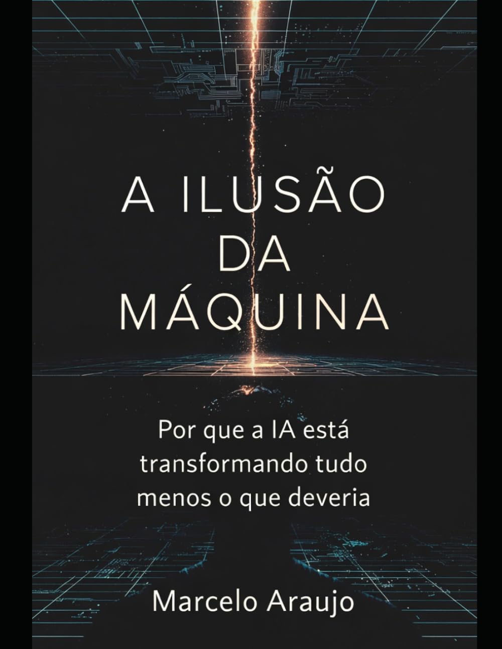 A ILUSÃO DA MÁQUINA: Por que a IA está transformando tudo menos o que deveria