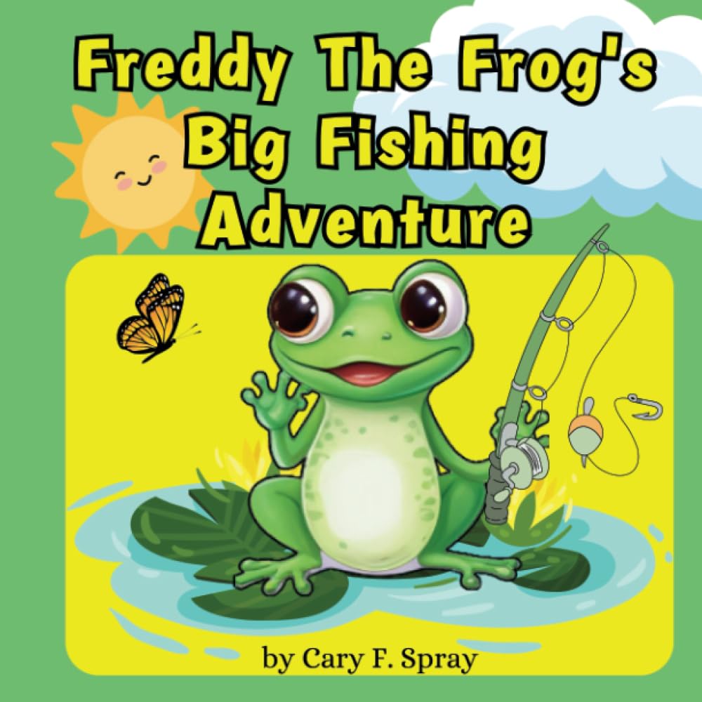 Freddy the Frog's Big Fishing Adventure: A Heartwarming Children's Story about Patience, Laughter, and Learning