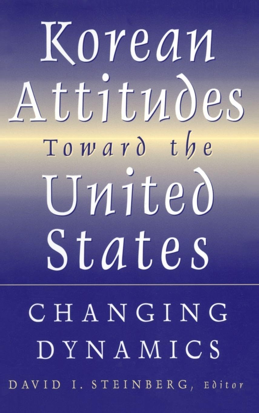 Buy Korean Attitudes Toward the United States: Changing Dynamics โ BookShops.in