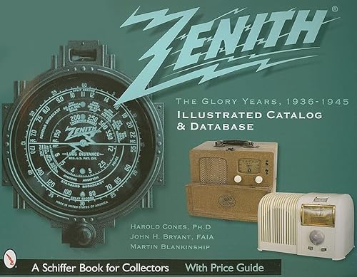 Zenith Radio: The Glory Years, 1936-1945: Illustrated Catalog And Database(Schiffer Book For Collectors) #TOP3