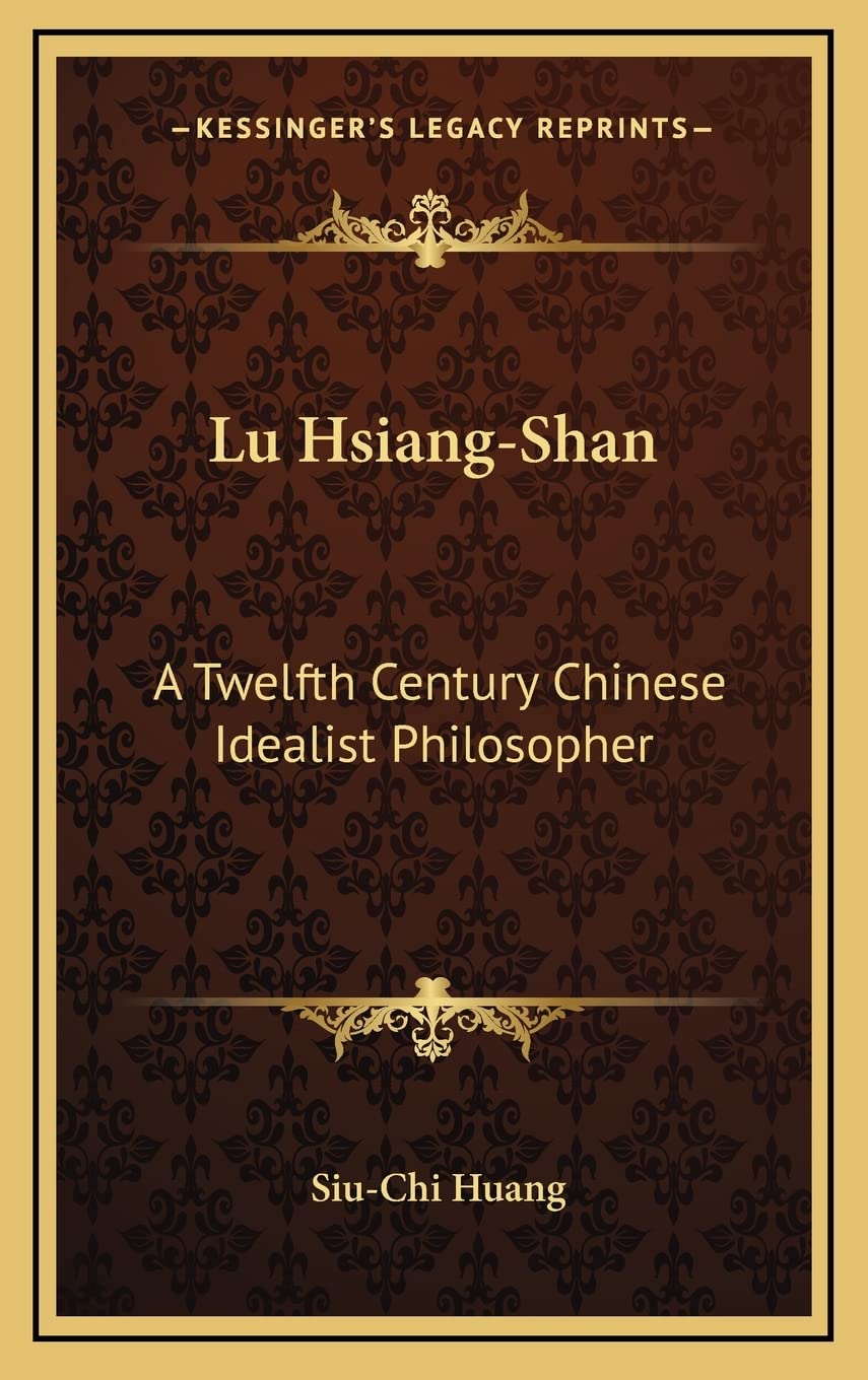 Lu Hsiang-Shan: A Twelfth Century Chinese Idealist Philosopher