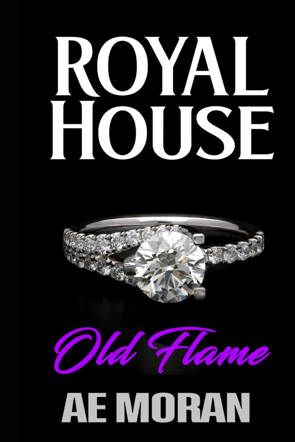 Old Flame: A Steamy Modern Royal Wedding Prince and Princess Enemies to Lovers Contemporary Romance: 5 (Royal House Series)