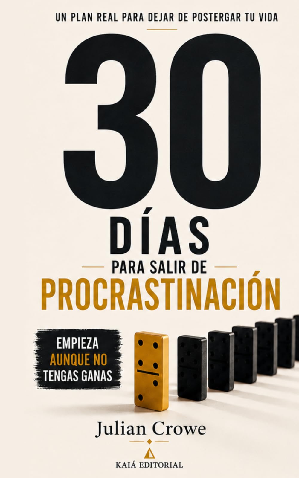 30 DÍAS PARA SALIR DA PROCRASTINACIÓN: Empieza incluso sin ganas (KAIÁ EDITORIAL)