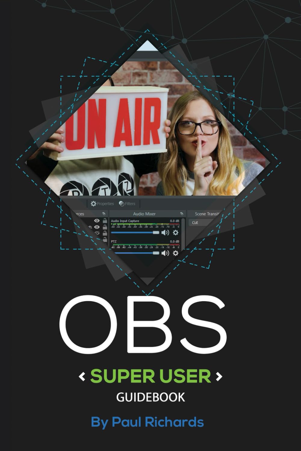 OBS Super User Guidebook: The Best Open Broadcaster Software Features & Plugins (Open Broadcaster Software Guidebook Series)