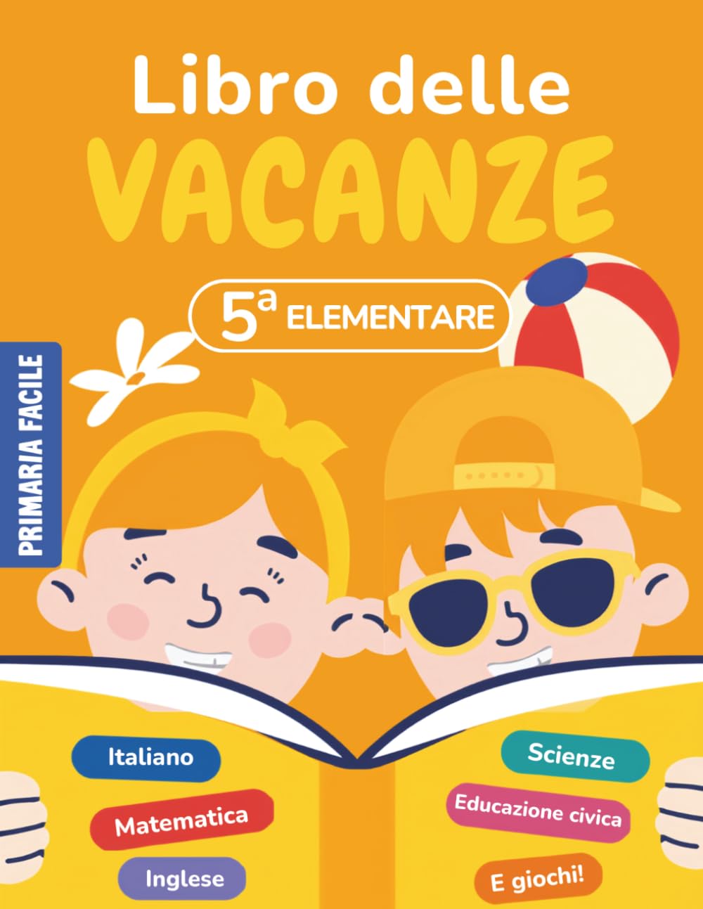 Libro vacanze 5 elementare preparazione 1 media: Compiti chiari e organizzati per gli alunni di 5ª elementare per entrare nella prima media