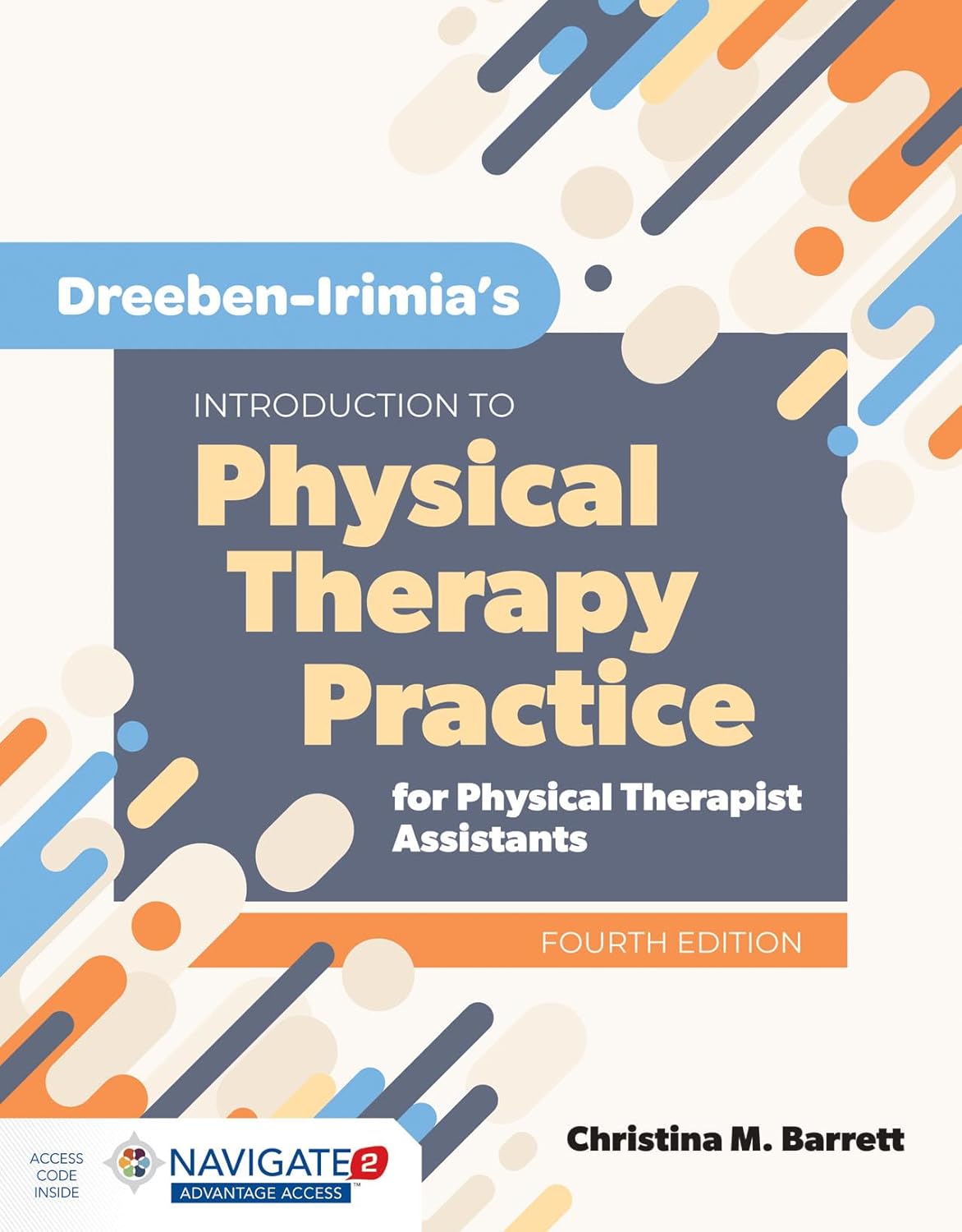 Dreeben-Irimia's Introduction to Physical Therapy Practice for Physical Therapist Assistants: .      4th Edition