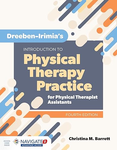 Dreeben-Irimia’s Introduction to Physical Therapy Practice for Physical Therapist Assistants