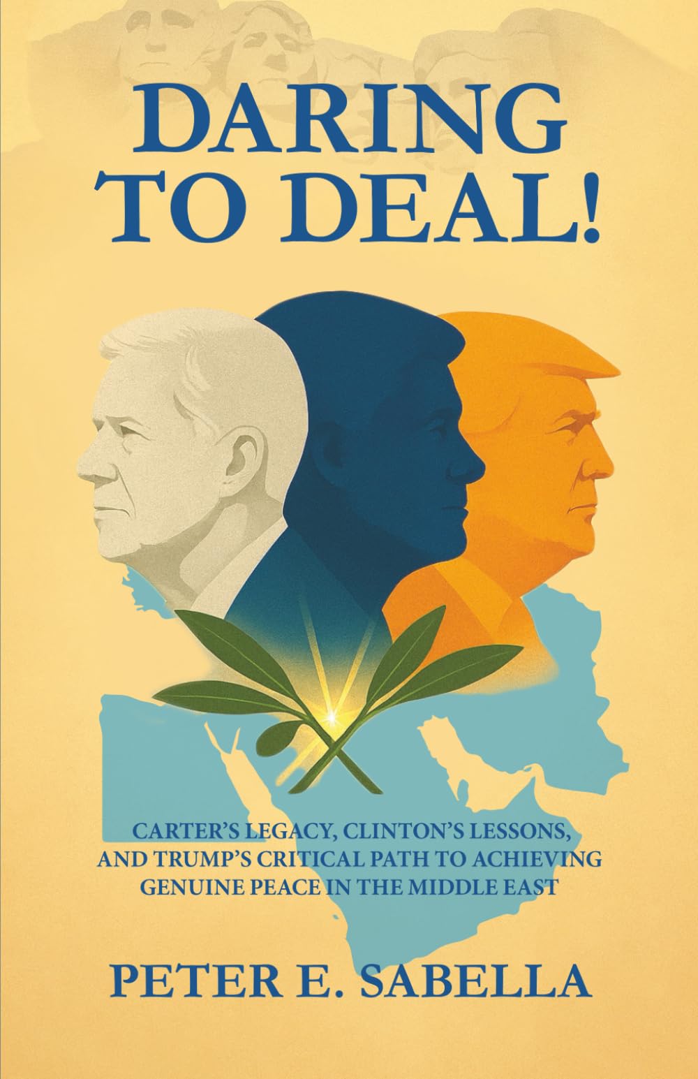 Daring to Deal!: Carter’s Legacy, Clinton’s Lessons, and Trump’s Critical Path to Achieving Genuine Peace in the Middle East