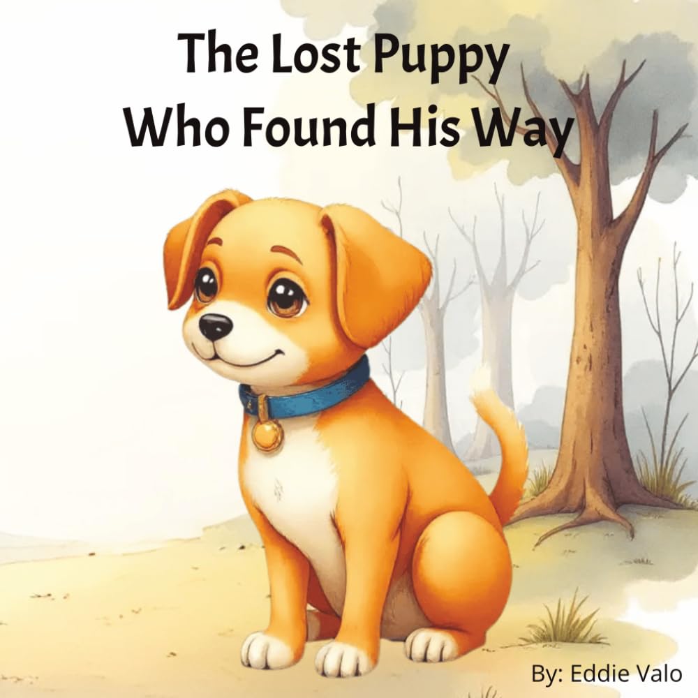The Lost Puppy Who Found His Way: A Heartwarming Bedtime Picture Book About Courage, Adventure, and Finding Your Way Home For Children Ages 3–8