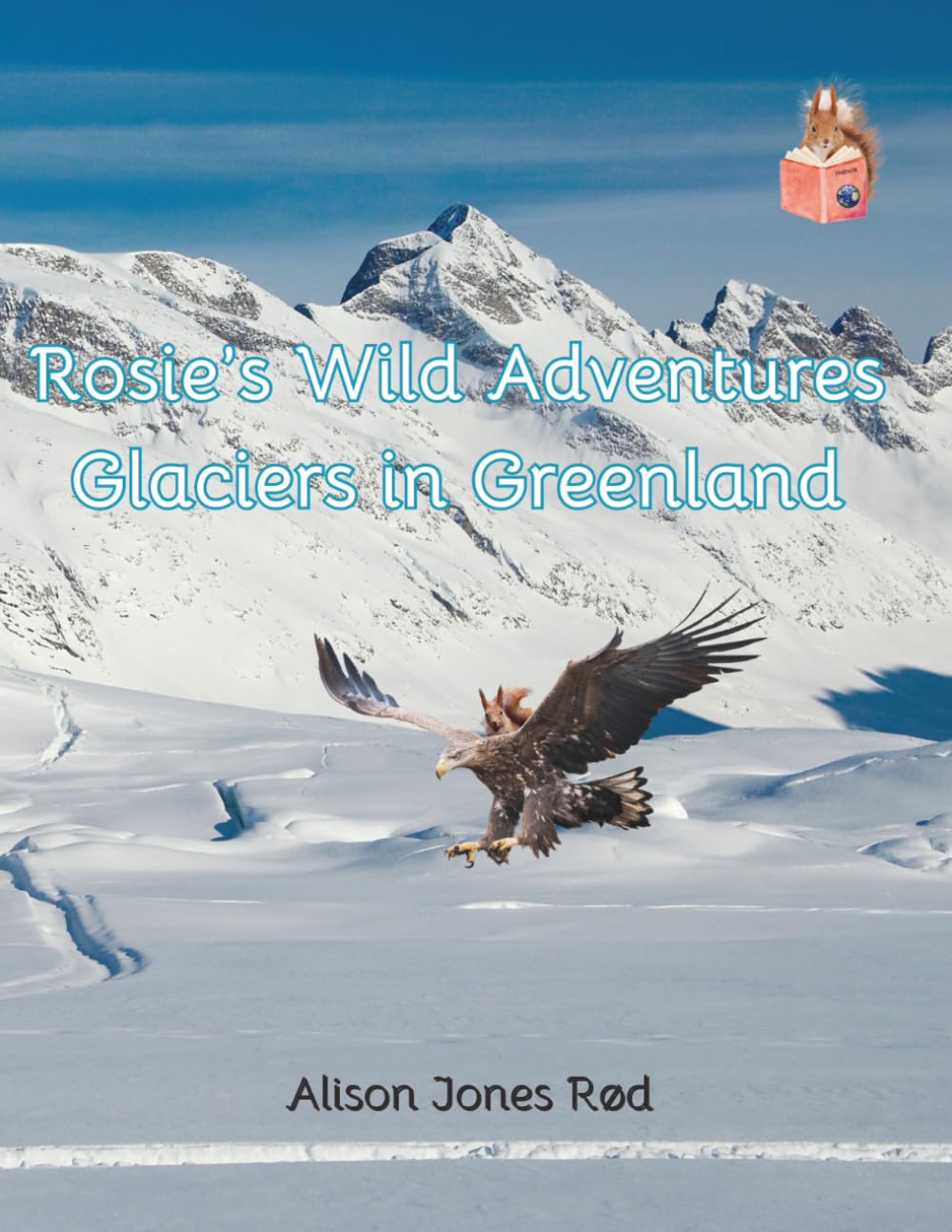 Rosie's Wild Adventures: Glaciers in Greenland