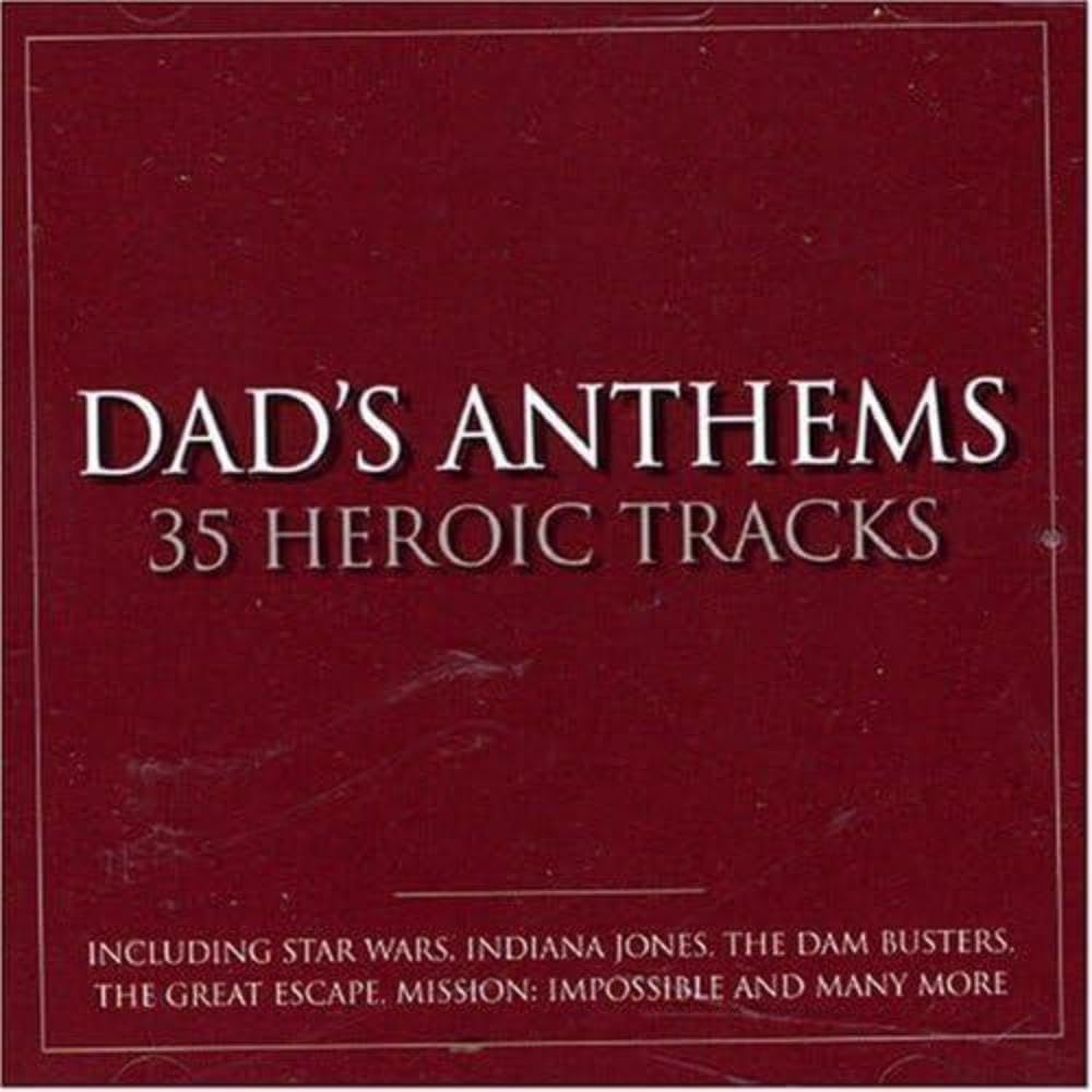 Dad's Anthems: 35 Heroic Tracks