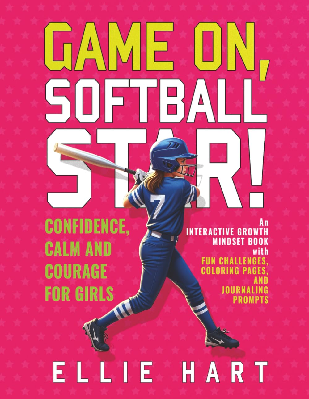 Game On, Softball Star! Confidence, Calm and Courage for Girls: An interactive growth mindset book with fun challenges, coloring pages, and journaling prompts.
