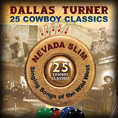 Amazon Music Dallas Turnerの25 Cowboy Classics Nevada Slim Singing