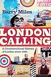 London Calling: A Countercultural History of London since 1945 - Barry Miles