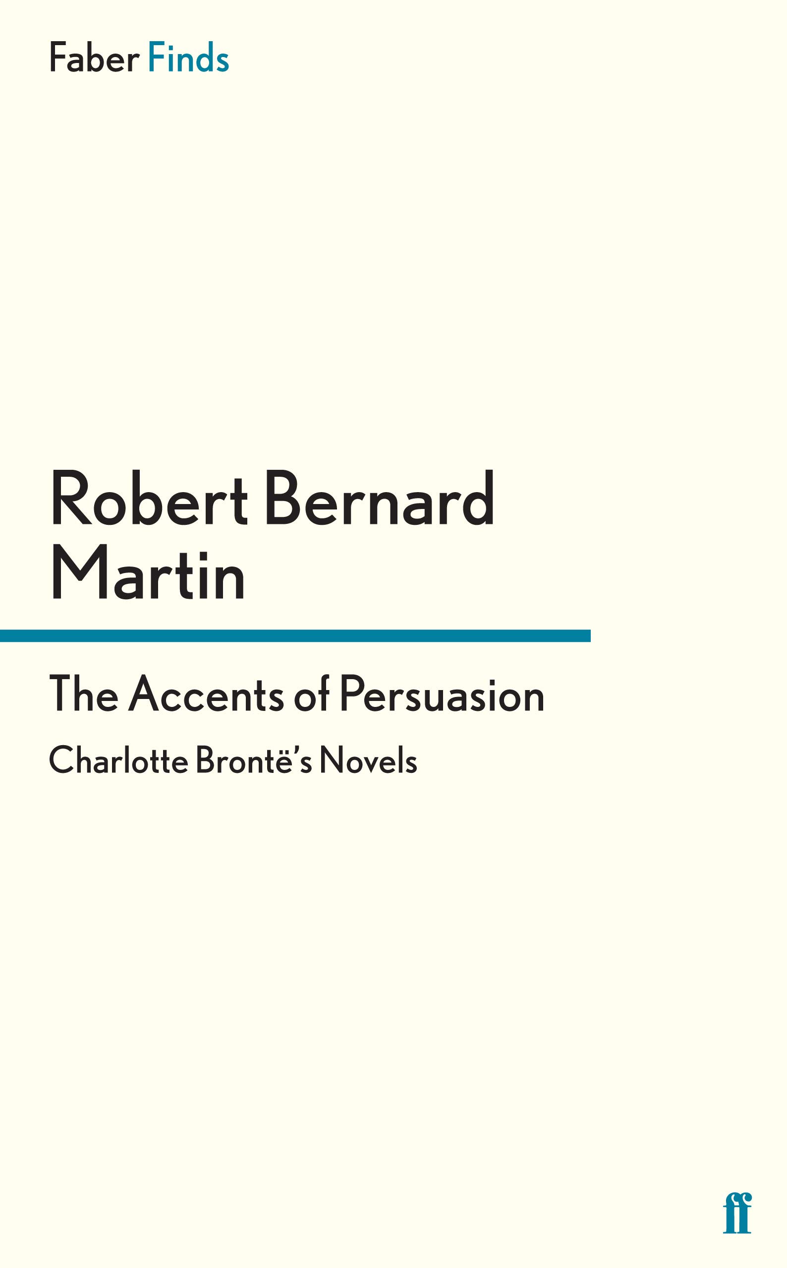 The Accents of Persuasion: Charlotte Brontë's Novels