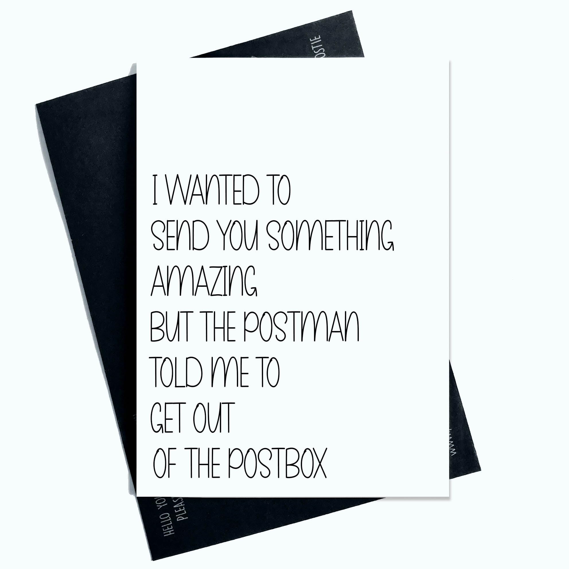 Peachy Antics Funny Birthday Card For Him For Her I Wanted To Send You Something Amazing But The Postman Told Me To Get Out Of The Postbox Funny Novelty Joke Card AP172