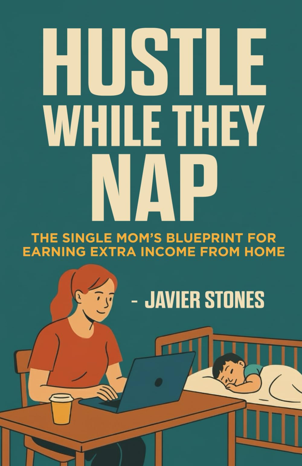 Hustle While They Nap: The Single Mom’s Blueprint for Earning Extra Income from Home