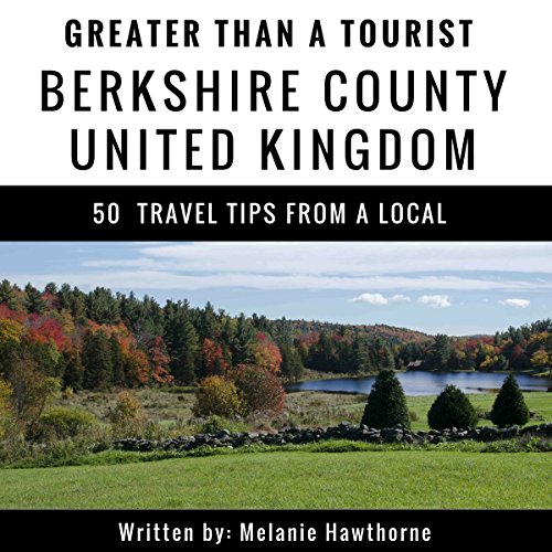 Greater Than A Tourist Berkshire County United Kingdom 50 Travel Tips From A Local Audio Download Melanie Hawthorne Greater Than A Tourist Paul G Bailey Czyk Publishing Amazon Co Uk Audible Books Originals