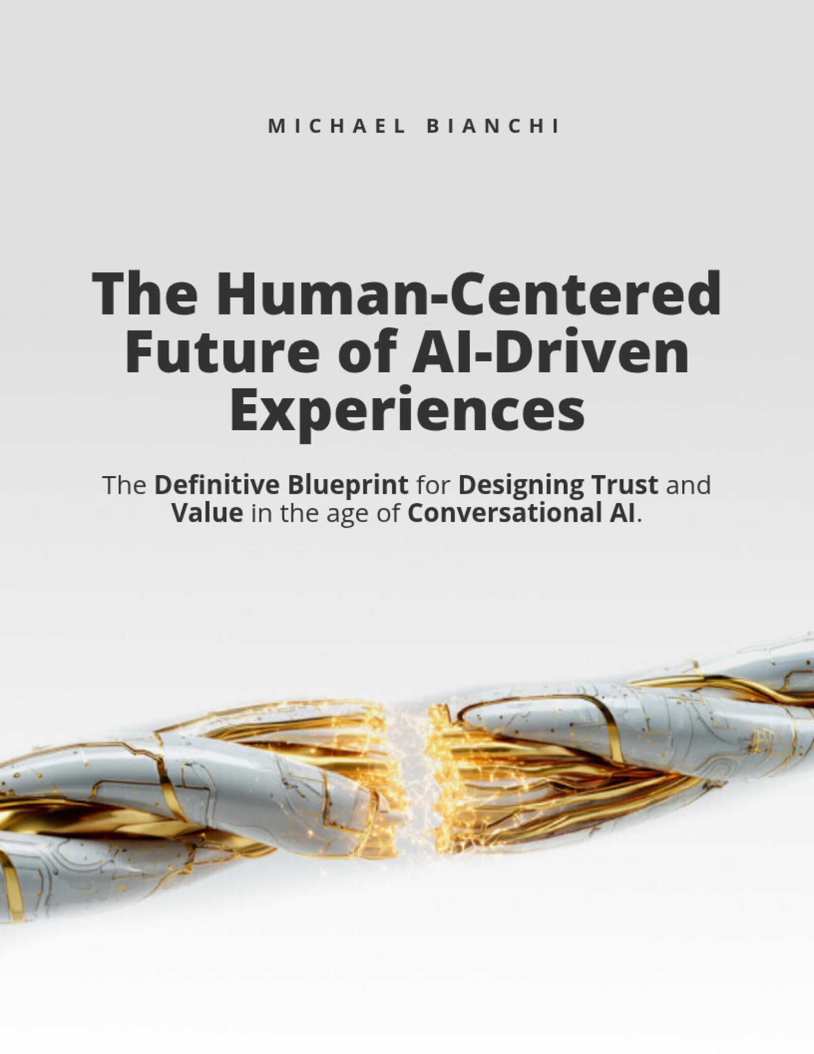 The Human-Centered Future of AI-Driven Experiences: The Definitive Blueprint for Designing Trust and Value in the age of Conversational AI.