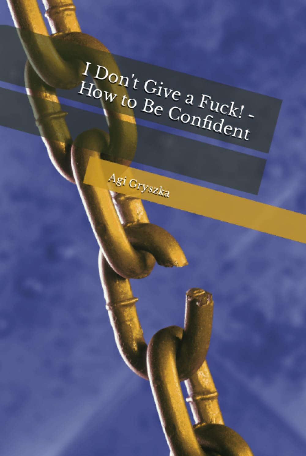 I Don't Give a Fuck! - How to Be Confident
