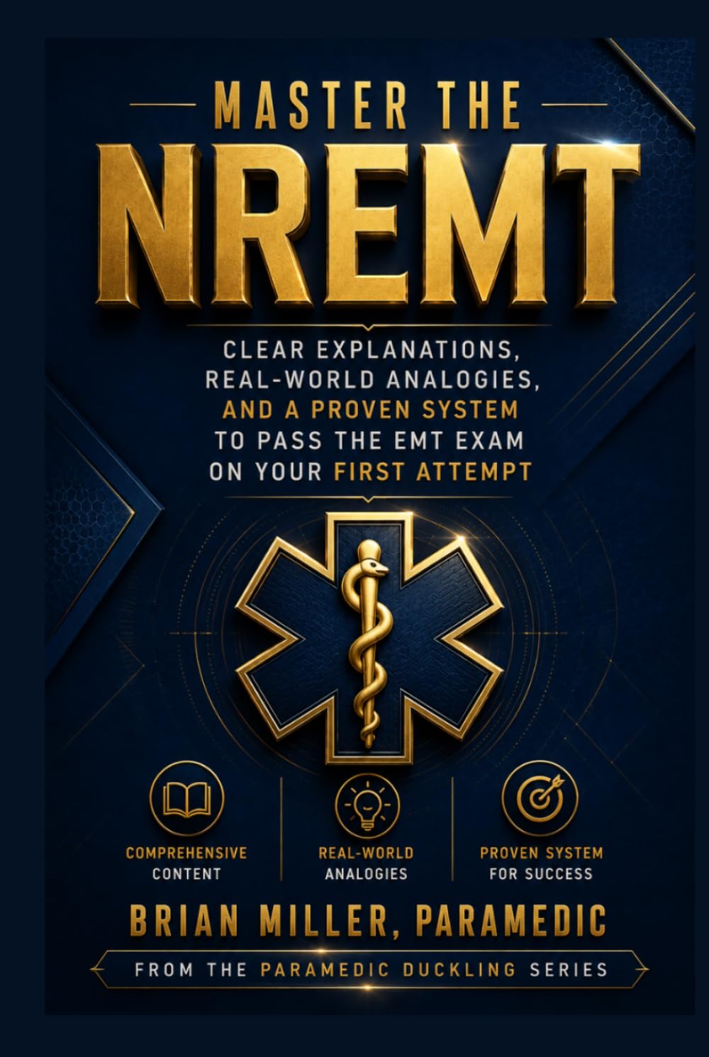 Master The NREMT: Clear Explanations, Clever Analogies, and Proven Strategies to Pass the EMT Exam the First Time (Paramedic Duckling)