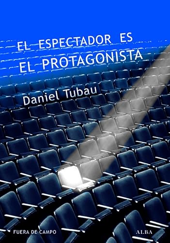 El espectador es el protagonista: Manual y antimanual de guion (Fuera de campo)