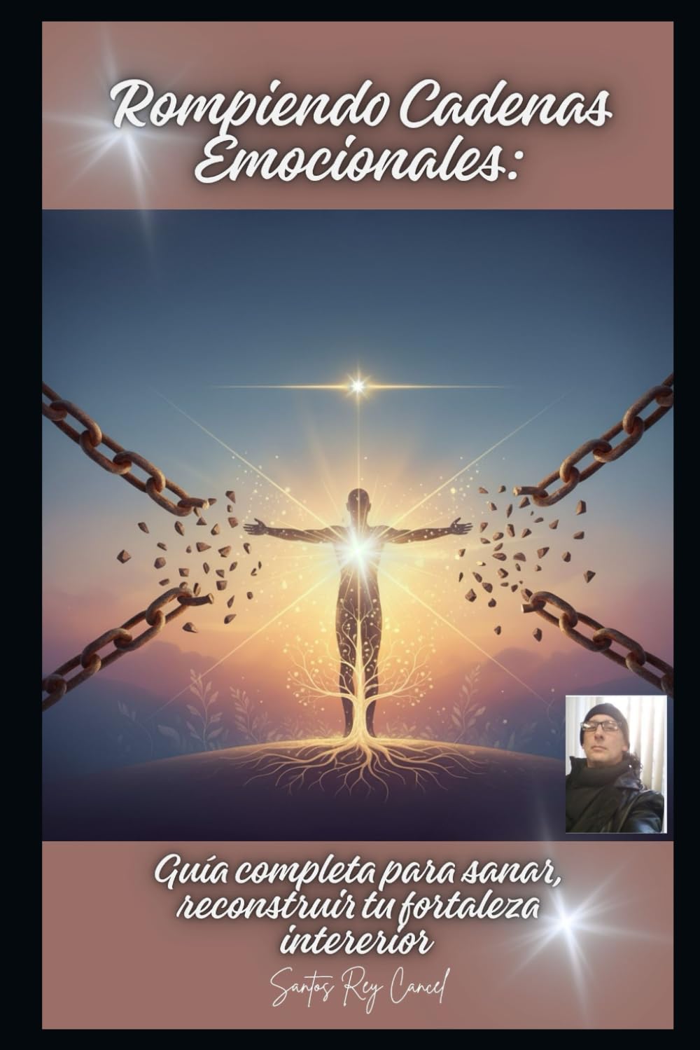 Rompiendo Cadenas Emocionales: Guía completa para sanar, reconstruir tu fortaleza interior