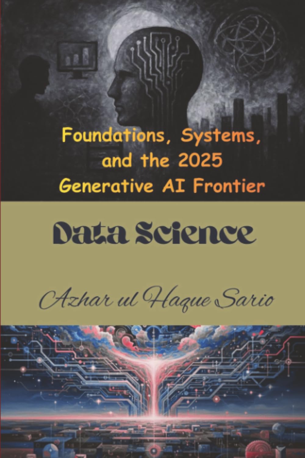 Data Science: Foundations, Systems, and the 2025 Generative AI Frontier