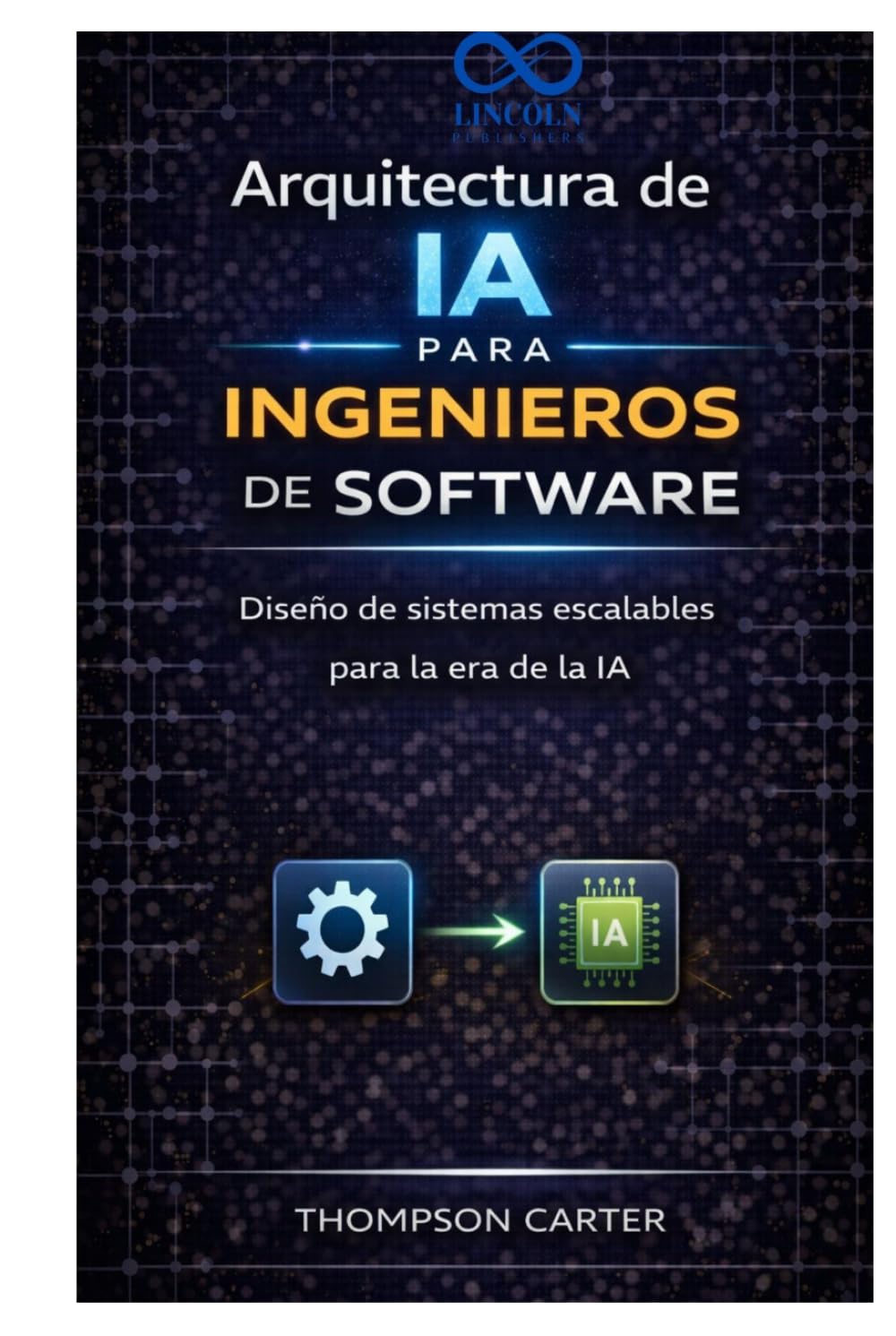Arquitectura de IA para ingenieros de software: Diseño de sistemas escalables para la era de la IA