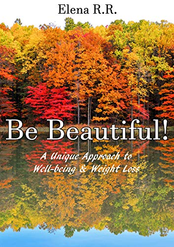 Be Beautiful: A Unique Approach to Well-being & Weight Loss