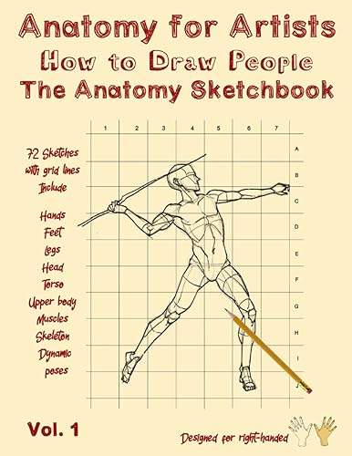Anatomy for Artists - How to Draw People - The Anatomy Sketchbook: Anatomy Drawing Book - Human Anatomy for Artists - Drawing Anatomy - Anatomy Sketch - 72 Sketches with Grid Lines for Right-Handed