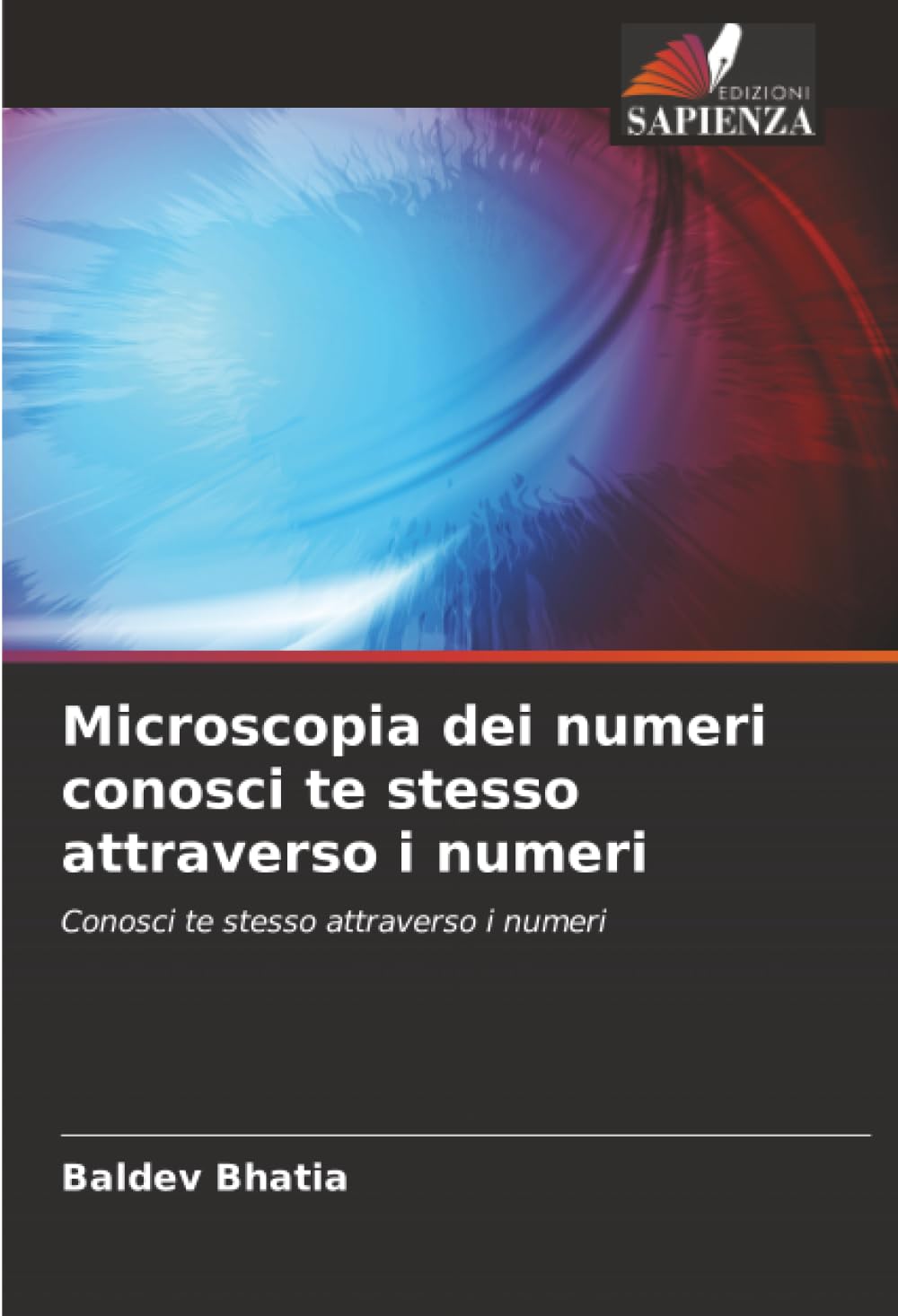 Microscopia dei numeri conosci te stesso attraverso i numeri: Conosci te stesso attraverso i numeri
