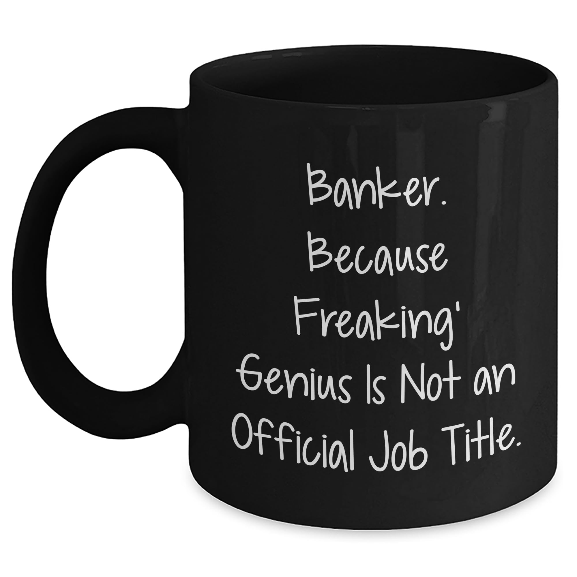 Funny Banker Quotes Gifts for Him Her Valentine's Unique Mugs Black 11oz 15oz Banker Appre — funny ceramic mug from ShopProudGifts