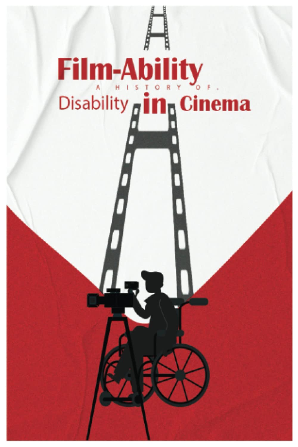 Film-Ability: A History of Disability in Cinema