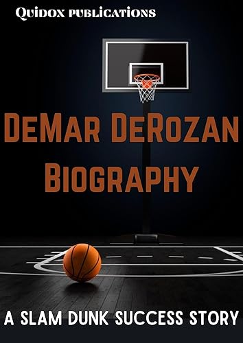 DeMar DeRozan Biography: A Slam Dunk Success Story”