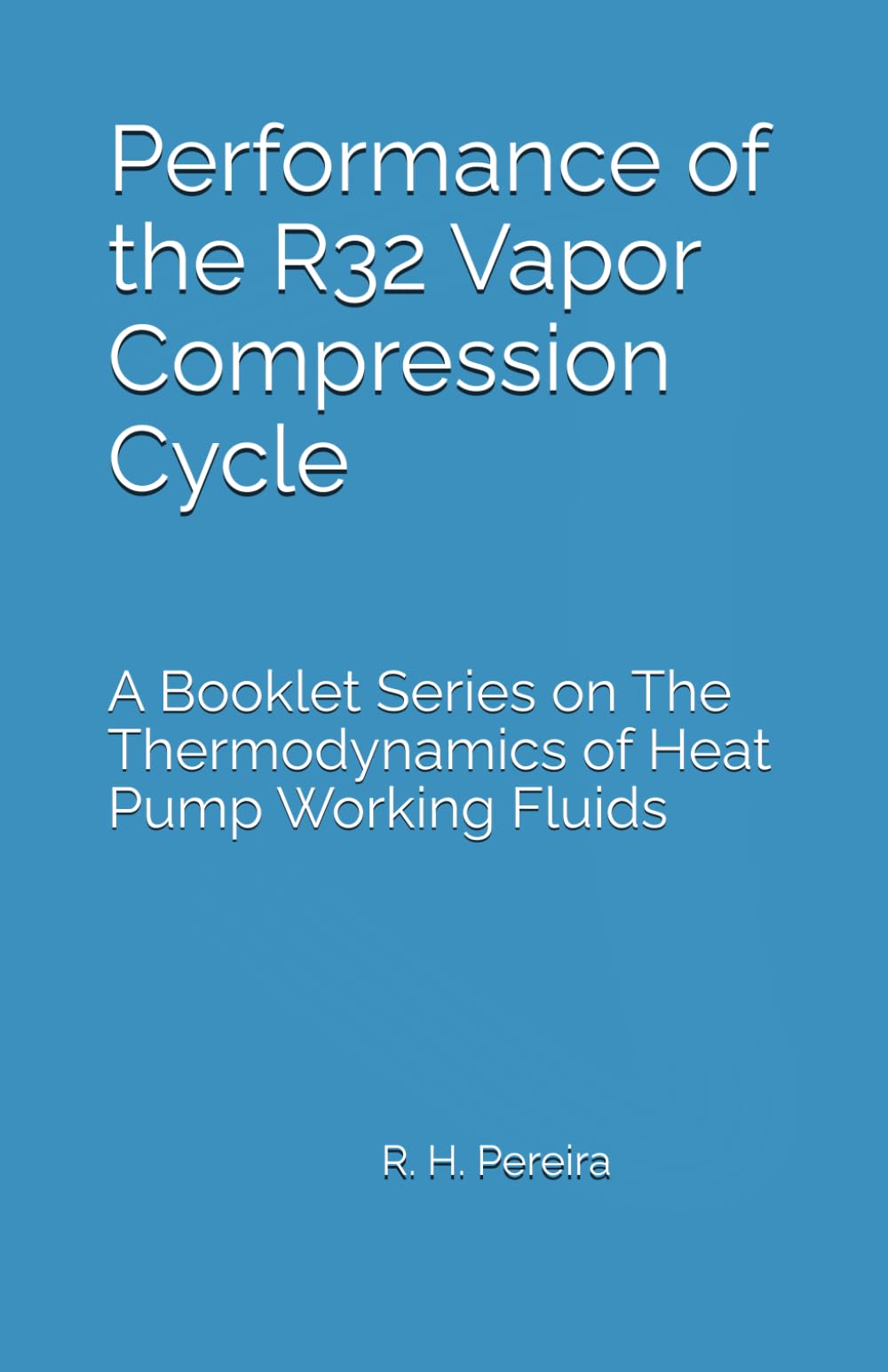 Performance of the R32 Vapor Compression Cycle: - Issue of A Booklet Series on The Thermodynamics of Heat Pump Working Fluids