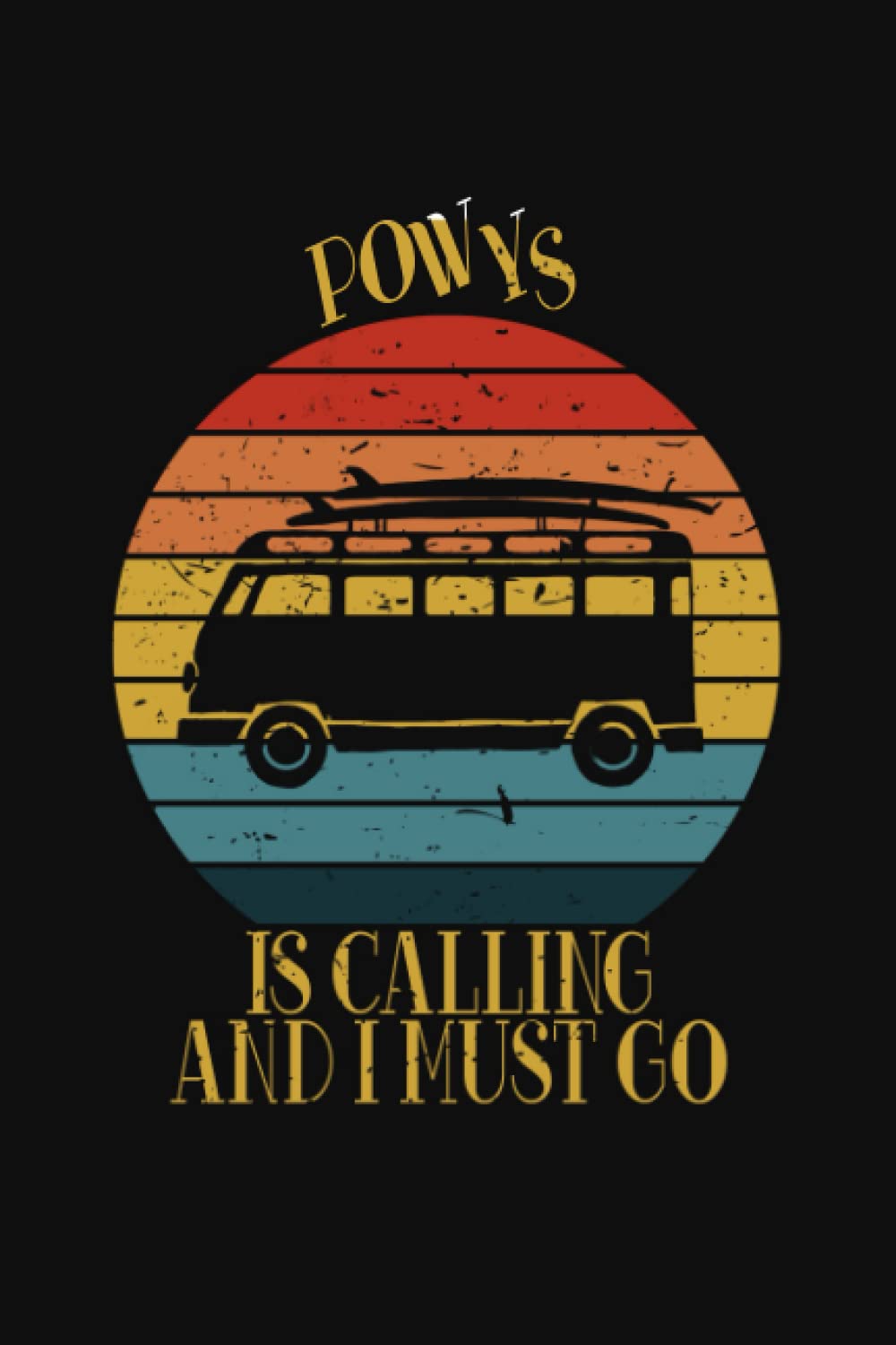 Powys is calling and I must Go: Personalized Journal for Friends and Family from Powys, Trip Van Vintage Sunset Notebook gift for Grandpa Dad Brother ... Lined Planner for Trip and Vacance in Powys